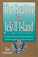 Creature from Jekyll Island  by G. Edward Griffin
